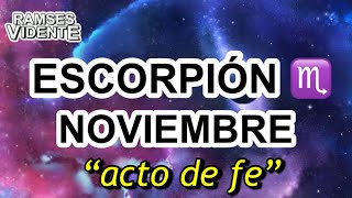 Escorpión ♏️ “acto de fe” noviembre ramsesvidente🔮® horoscopomensual escorpión♏ [upl. by Merrielle868]