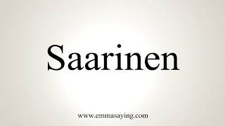 How To Pronounce Saarinen [upl. by Bonaparte]