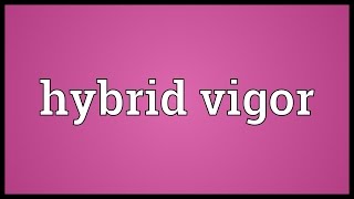 Hybrid vigor Meaning [upl. by Derron469]