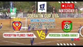 🔴LIVE PERSEFTIM FLOTIM VS PERSESBA SUMBA BARAT  SOERATIN CUP U17 20242025 Matchday 2 [upl. by Nnairrehs241]