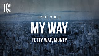 Fetty Wap feat Monty  My Way  Lyrics [upl. by Aihsenad]