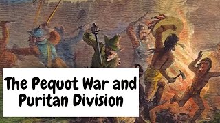 The Pequot War and Puritan Division [upl. by Alleciram]