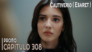 Esaret  Cautiverio  Capitulo 308 en Español  Promo novelasturcas seriesturcas esaret [upl. by Hernando]