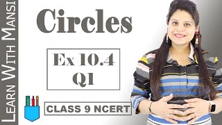 Class 9 Maths  Chapter 10  Exercise 104 Q1  Circles  NCERT [upl. by Garbe]