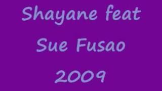 Shayane feat Sue  Fusao 2009 [upl. by Auoh]