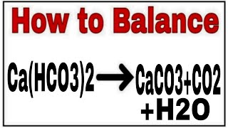 How to balance HCO32CaCO3CO2H2OChemical equation CaHCO32CaCO3CO2H2OCaHCO32 [upl. by Teragram]