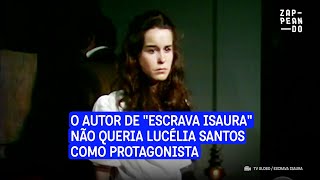 O autor de quotEscrava Isauraquot não queria Lucélia Santos como protagonista da novela [upl. by Reinert]