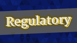 REGULATORY pronunciation • How to pronounce REGULATORY [upl. by Ailemor]