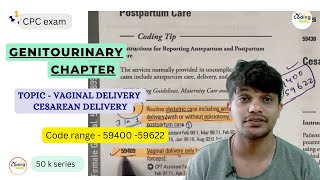 Genitourinary chapter ll Vaginal delivery  cesarean delivery ll cpcexam cpc exam medicalcoding [upl. by Ennovehs]