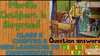 Marilla Cuthbert is surprised Question Answers chapter 8 class 6th new learning to communicate [upl. by Eeloj76]