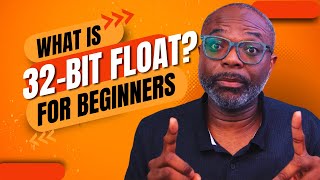 What is 32 bit Float A nonprofessional explanation for beginners [upl. by Gavrah]