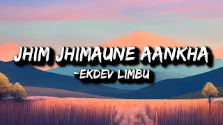 Ekdev limbu  jhim jhimaune aakhale Lyrics [upl. by Niatsirt]