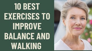 Seniors Best 10 Exercises to improve Balance and Walking  Complete Course [upl. by Noslrac]