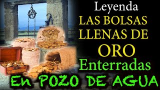 LEYENDA de las BOLSAS LLENAS de ORO ENTERRADAS en POZO de AGUA ANTIGUO Que Todavía se puede SACAR [upl. by Yelac]