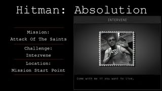 Hitman Absolution Challenge Guide  Intervene  Attack Of The Saints [upl. by Trinee]