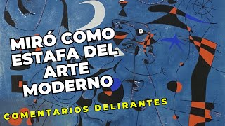 Miró como estafa del arte moderno [upl. by Ottillia]