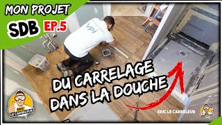 EP5 Pose du CARRELAGE sol sdb et DOUCHE ITALIENNE [upl. by Nairolf]