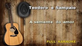 Karaokê Teodoro e Sampaio A semente do amor [upl. by Neeleuqcaj]