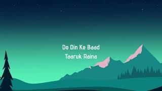 Do din ke baad Taaruk Raina Lyrics [upl. by Borlow]