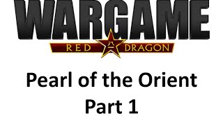 Wargame Red Dragon Pearl of the Orient  Part 17 [upl. by Caritta]