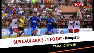 SLB Laulara 3  1 FC DIT Kompletu  Taca 12NOV20  TVE DESPOTO [upl. by Blackington]