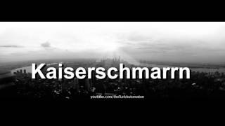 How to pronounce Kaiserschmarrn in German [upl. by Zeitler131]