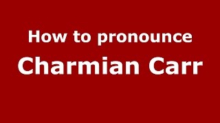 How to pronounce Charmian Carr American EnglishUS  PronounceNamescom [upl. by Kimmy]