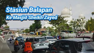 Dari Stasiun Balapan Menuju Ke Masjid Raya Sheikh Zayed Kota Solo [upl. by Ahsrat323]