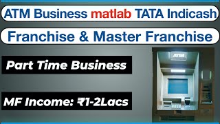 Why Tata Indicash ATM Franchise Business is Best Among ATM Business Ideas I Tata Atm Franchise 2024 [upl. by Accebber811]