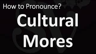 How to Pronounce Cultural Mores CORRECTLY [upl. by Phillie]