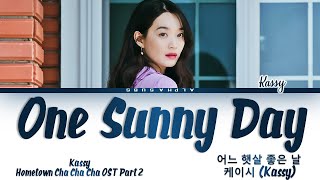 Kassy 케이시  One Sunny Day 어느 햇살 좋은 날 Hometown Cha Cha Cha 갯마을 차차차 OST Part 2 Lyrics가사 [upl. by Eulalie337]