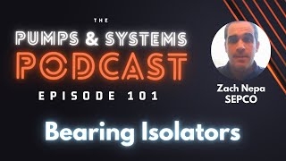 Pumps amp Systems Podcast Bearing Isolators Episode 101 [upl. by Lauritz693]