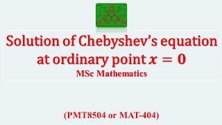 Solution of Chebyshev’s equation at ordinary point 𝒙0  ODE  MSc Mathematics [upl. by Serilda]