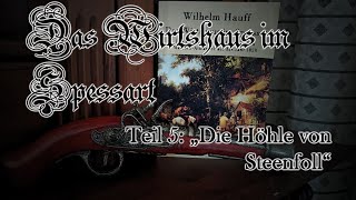 Wilhelm Hauff  Das Wirtshaus im Spessart 5  Die Höhle von Steenfoll [upl. by Ianej]