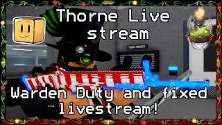 Warden Duty and fixed livestream Thorne Live Stream [upl. by Jock]