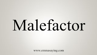 How To Say Malefactor [upl. by Neirol651]