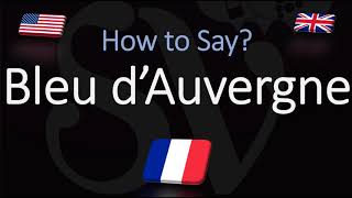 How to Pronounce Bleu d’Auvergne CORRECTLY French Cheese Pronunciation [upl. by Neztnaj]