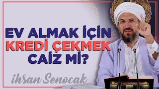 Ev Almak İçin Kredi Çekmek Caiz Mi  İhsan Şenocak [upl. by Moore]