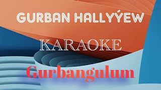 Gurban Hallyýew Gurbangulum karaoke 2024 [upl. by Mays33]