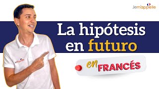 La hipótesis en el futuro en francés  lhypothèse au futur en français  bien explicado en español [upl. by Neved]