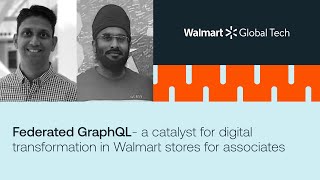 Federated GraphQL a catalyst for digital transformation in Walmart stores for associates [upl. by Rehpotsirh546]