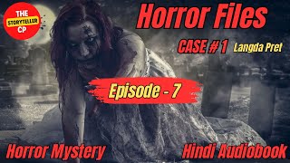 Langda Pret  Horror Files  Case 1  Episode 7  Horror Mystery  Hindi Audiobook [upl. by Stoeber550]