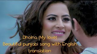 DHOLNA BY PRABH GILL BEST PUNJABI ROMANTIC SONG WITH ENGLISH TRANSLATION [upl. by Cohin]