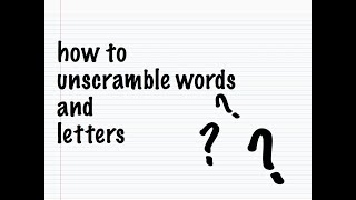 How to Unscramble Words and Letters [upl. by Brecher]