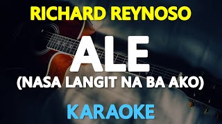 ALE Nasa Langit Na Ba Ako  Richard Reynoso KARAOKE Version [upl. by Ebenezer]