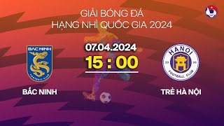 🔴 Trực tiếp Bắc Ninh  Trẻ Hà Nội  Hạng nhì Quốc gia 2024 [upl. by Auberon873]