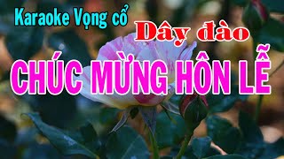 Karaoke vọng cổ CHÚC MỪNG HÔN LỄ  DÂY ĐÀO Tg Cẩm Linh [upl. by Fifine180]