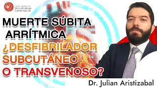 Muerte súbita arrítmica ¿desfibrilador subcutáneo o transvenoso  Dr Julian Aristizabal [upl. by Skiba]