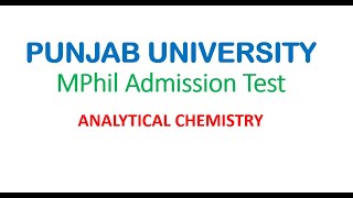 PUNJAB UNIVERSITY MPhil Admission Test  Analytical Chemistry  Solved  Part  2 [upl. by Araik]