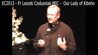 EC2013  Fr Leszek Czelusniak MIC  Our Lady of Kibeho [upl. by Bocaj]